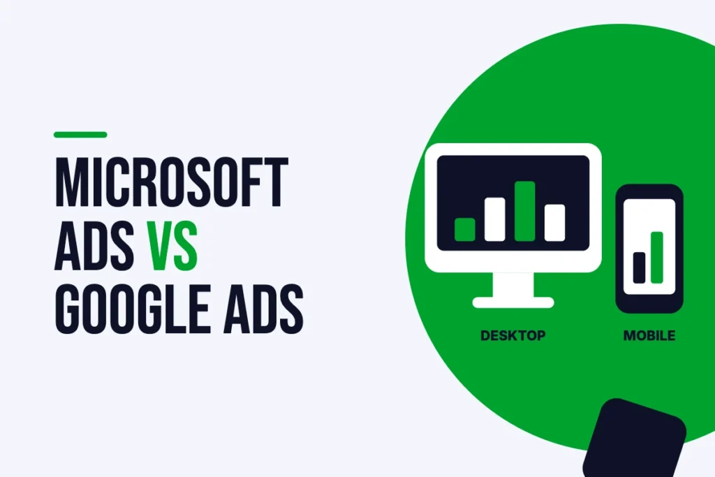 Microsoft Ads vs Google Ads